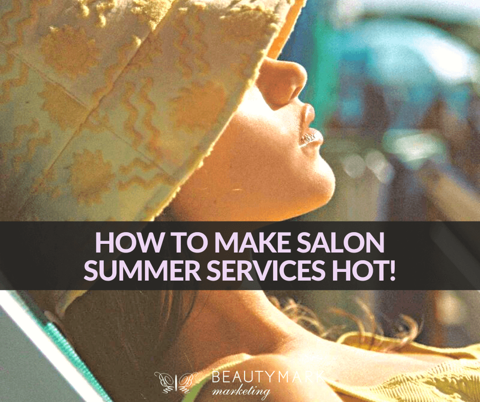 How to make salon summer services hot
