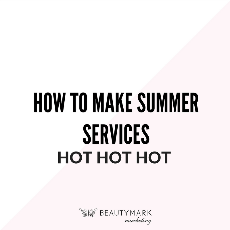 How to Make Salon Summer Services Hot