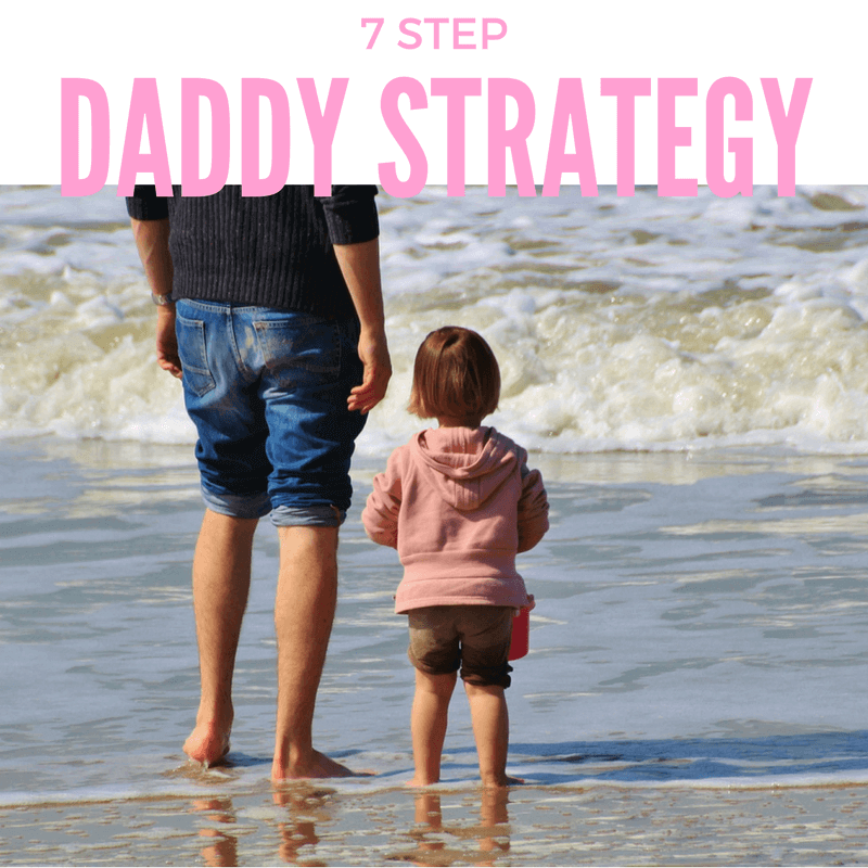 7 Step Daddy Strategy