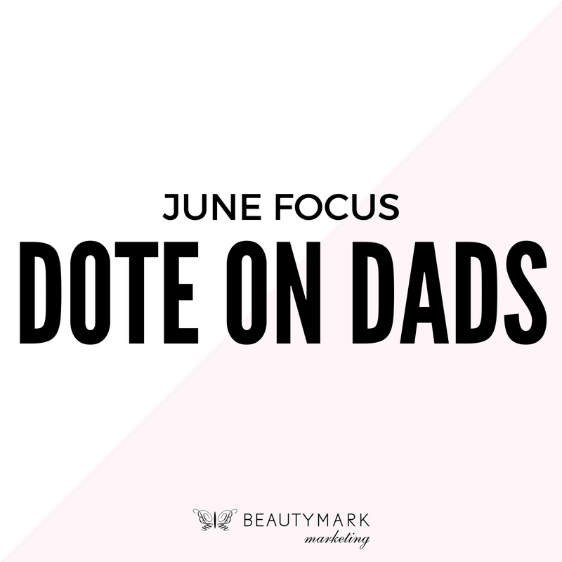 June Focus: Dote on Dads