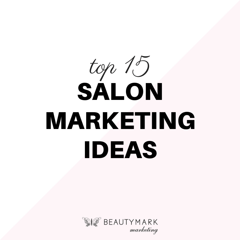 top fifteen salon marketing ideas for 2020