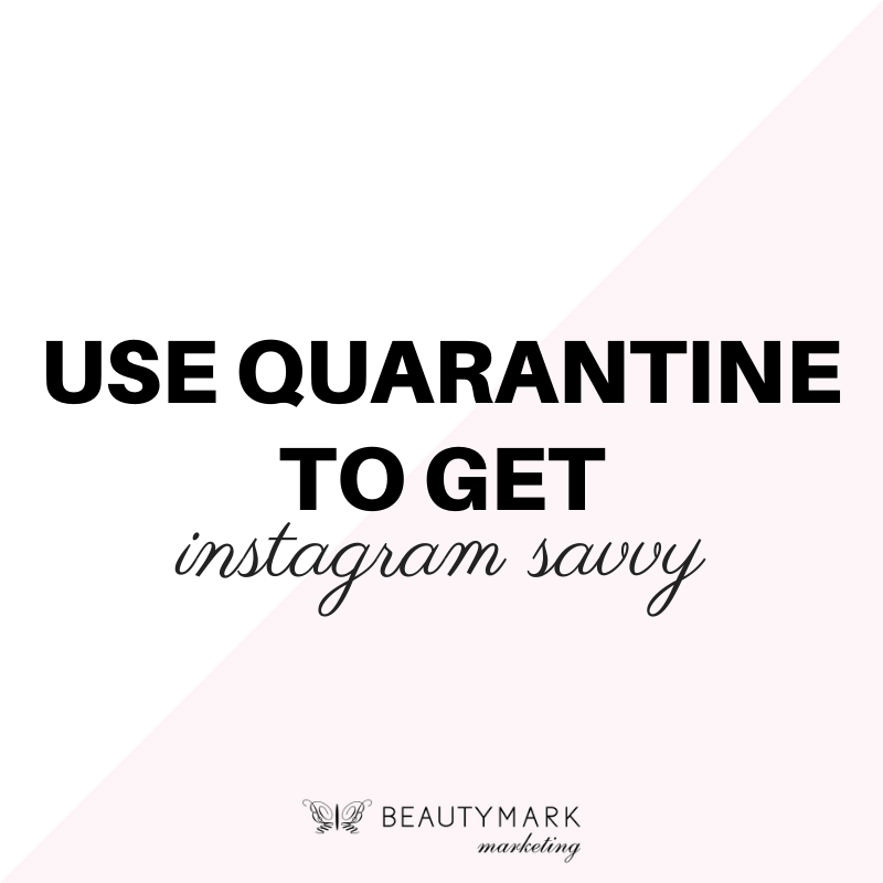 Use Quarantine to Get Instagram Savvy