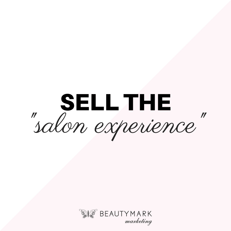 Sell the "Salon Experience"