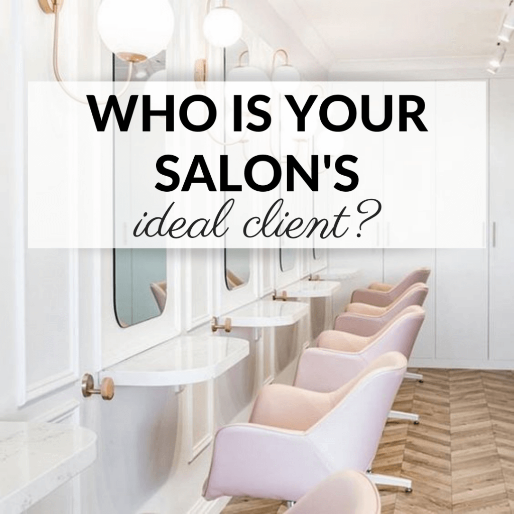 Who is Your Salon’s Ideal Client?