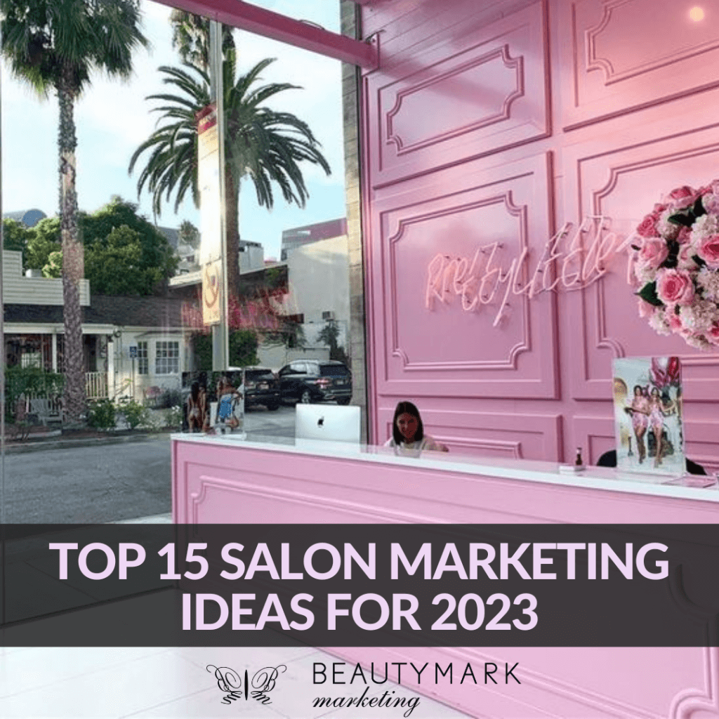 top 15 salon marketing ideas for 2023
