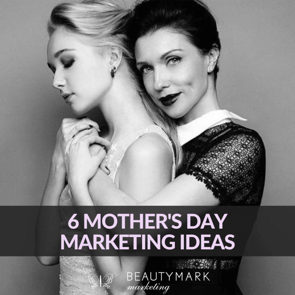6 mothers day marketing ideas